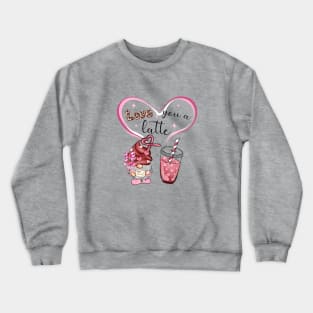 Love You a Latte Crewneck Sweatshirt